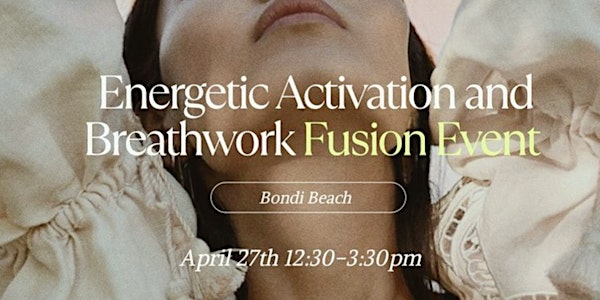 Energetic Activation & Breathwork Activation Fusion Healing Event in Bondi