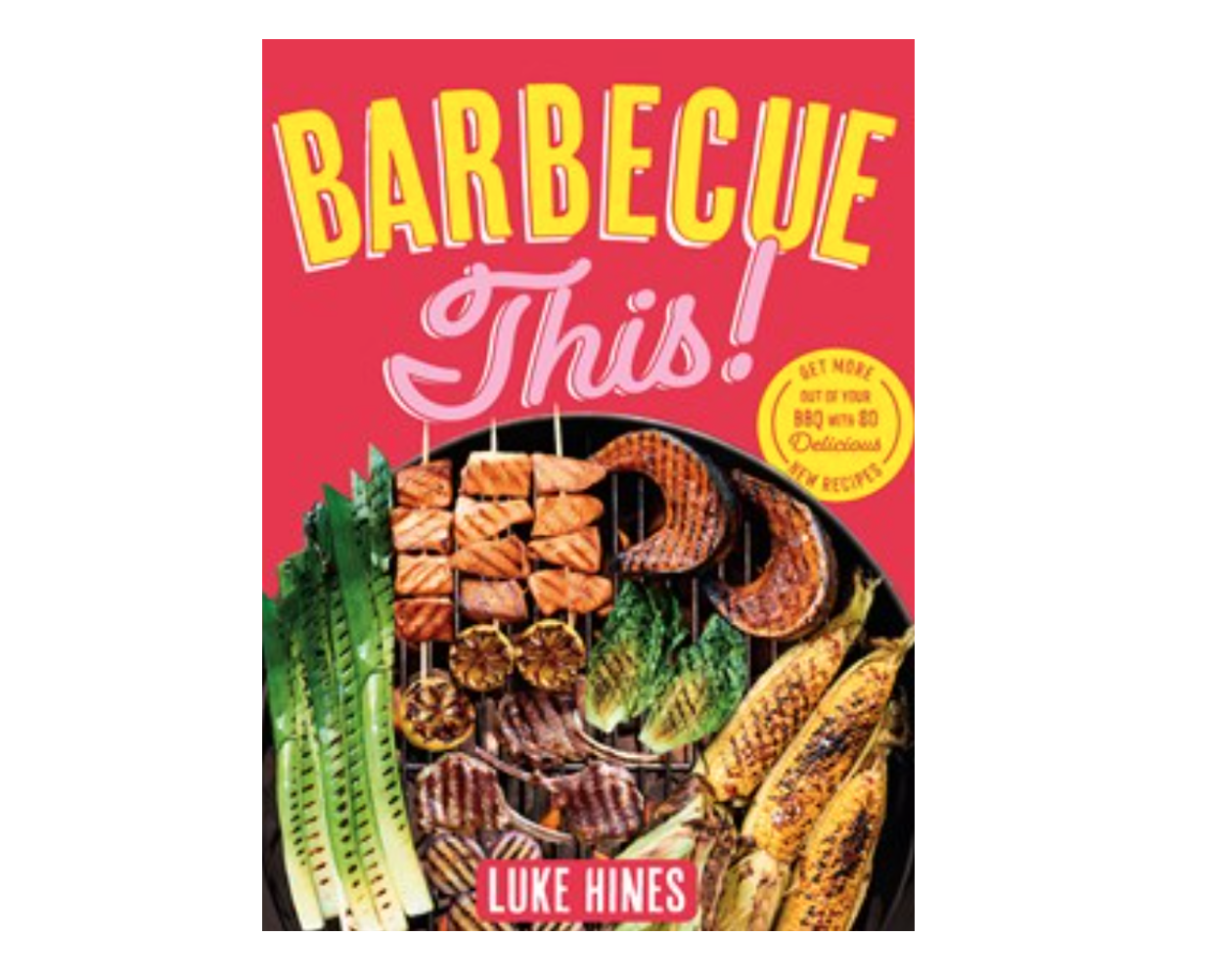 New cookbook 'BBQ This!' by Luke Hines released for pre-sale