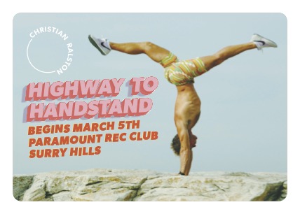 Highway to Handstand March 5th @ Paramount Rec Club Surry Hills