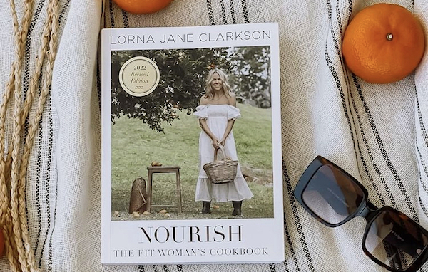 ‘Nourish: The Fit Woman’s Cookbook’ By Lorna Jane is here