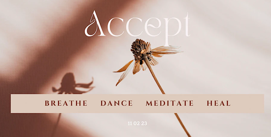 Accept - Breathe - Dance - Meditate - Heal