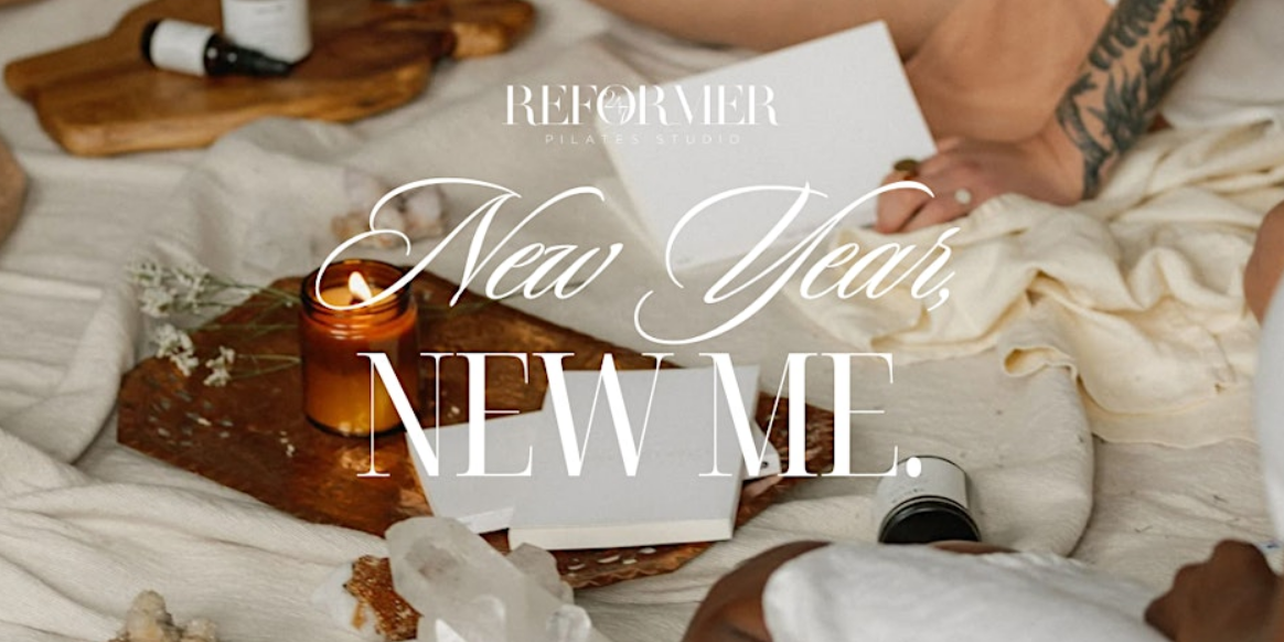 NEW YEAR, NEW ME - Pilates & Intention Setting Wellness Event
