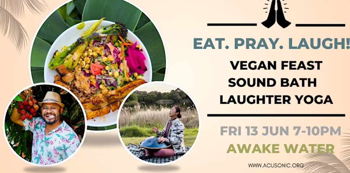 Eat. Pray. Laugh - Vegan Feast, Sound Healing, Laughter Yoga!