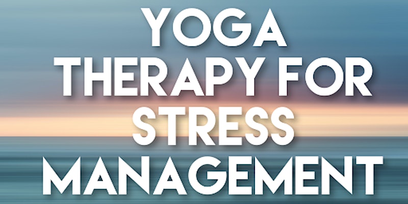 YOGA THERAPY FOR STRESS MANAGEMENT